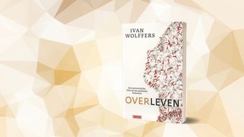 Ivan Wolffers, ‘Overleven’: Een must voor iedereen, die iets met gezondheidszorg heeft